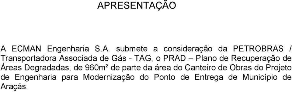 Áreas Degradadas, de 960m² de parte da área do Canteiro de Obras do