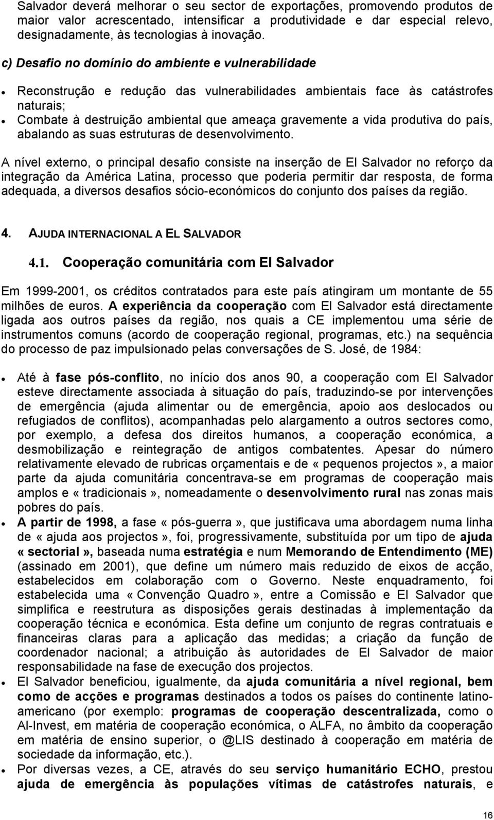 produtiva do país, abalando as suas estruturas de desenvolvimento.