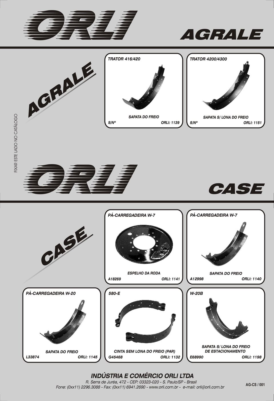 ORLI: 1141 A12998 ORLI: 1140 PÁ-CARREGADEIRA W-20 580-E W-20B L33874 ORLI: 1145 CINTA SEM DO FREIO