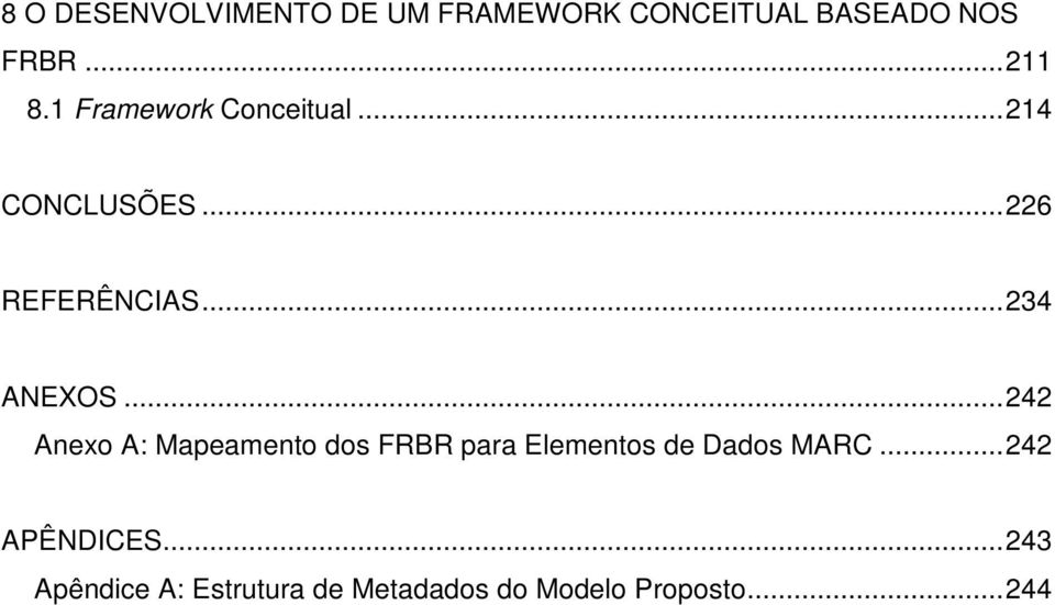 .. 242 Anexo A: Mapeamento dos FRBR para Elementos de Dados MARC.