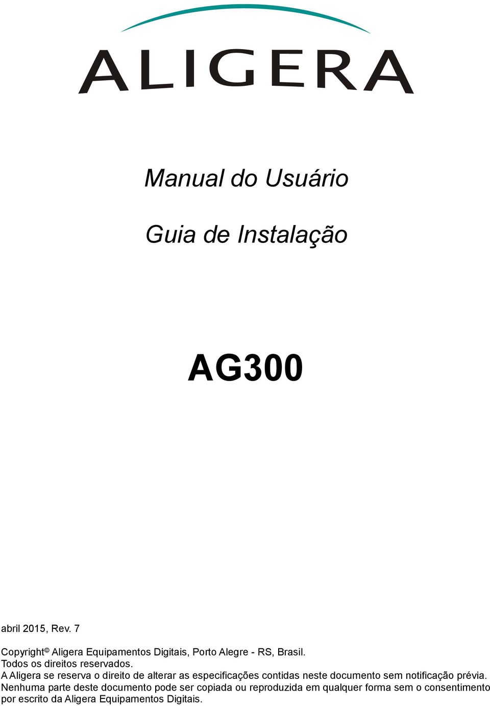 A Aligera se reserva o direito de alterar as especificações contidas neste documento sem notificação