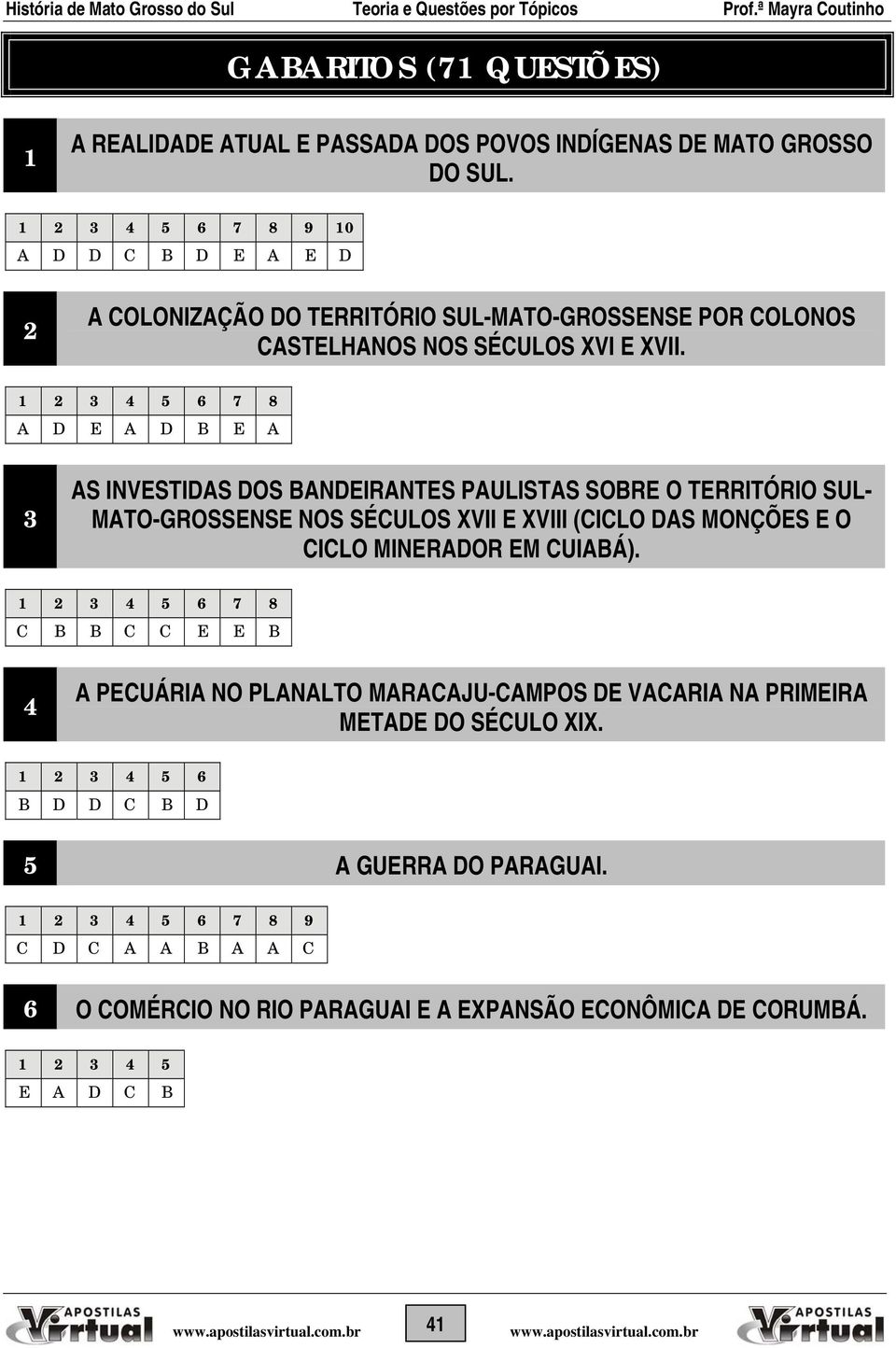 1 2 3 4 5 6 7 8 A D E A D B E A 3 AS INVESTIDAS DOS BANDEIRANTES PAULISTAS SOBRE O TERRITÓRIO SUL- MATO-GROSSENSE NOS SÉCULOS XVII E XVIII (CICLO DAS MONÇÕES E O CICLO MINERADOR