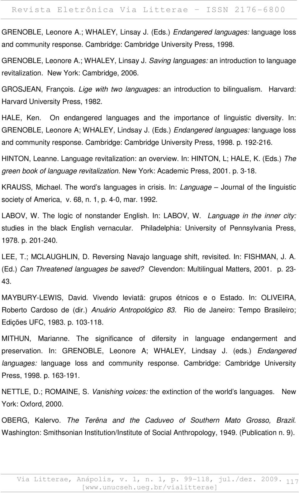 On endangered languages and the importance of linguistic diversity. In: GRENOBLE, Leonore A; WHALEY, Lindsay J. (Eds.) Endangered languages: language loss and community response.