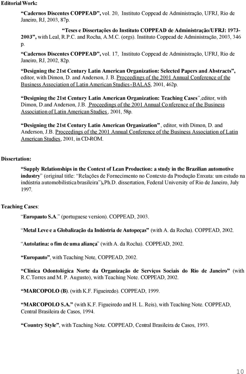 Cadernos Discentes COPPEAD, vol. 17, Instituto Coppead de Administração, UFRJ, Rio de Janeiro, RJ, 2002, 82p.