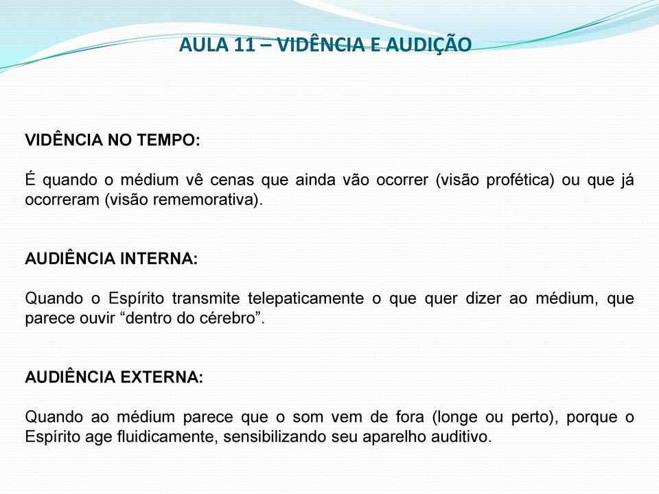 AUDIÊNCIA INTERNA: Quando o Espírito transmite telepaticamente o que quer dizer ao médium, que parece