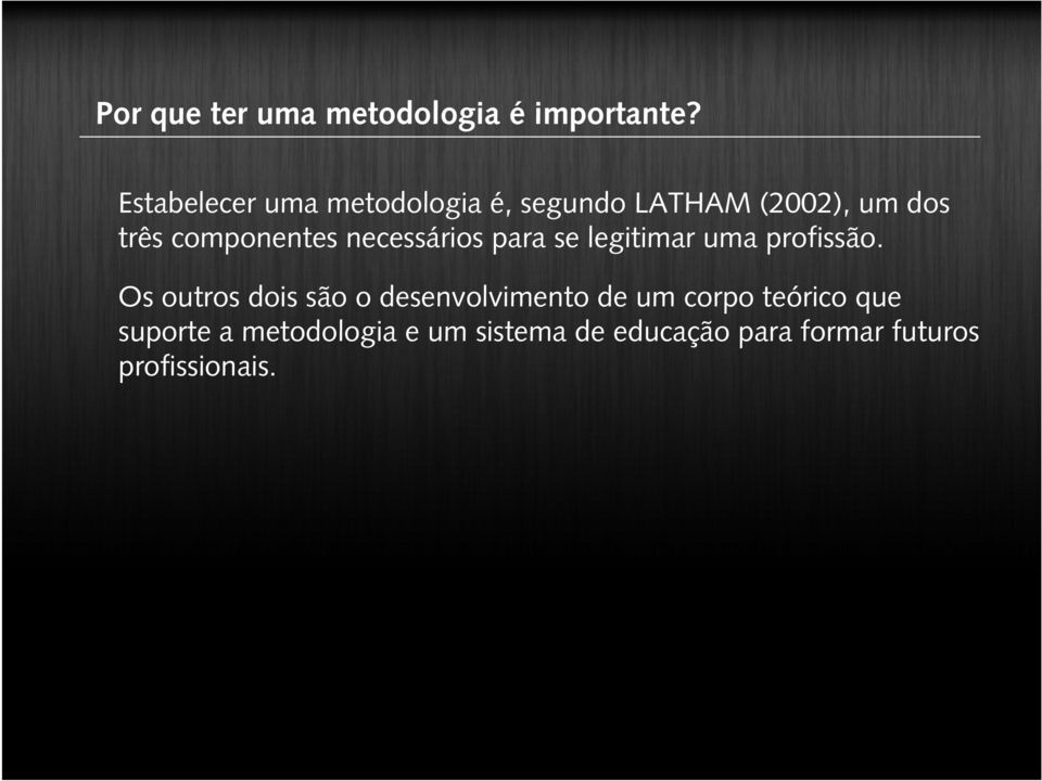 componentes necessários para se legitimar uma profissão.