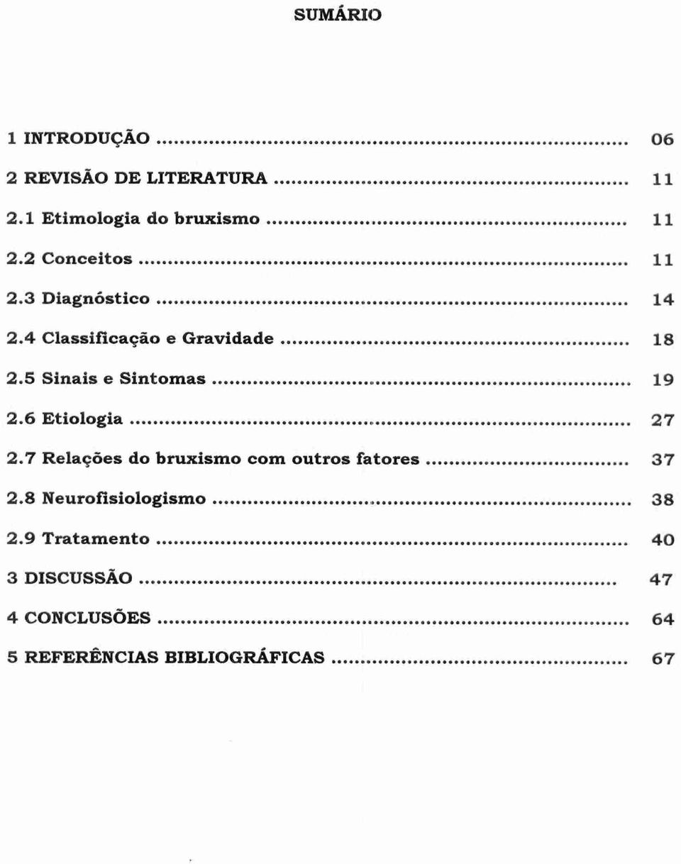 5 Sinais e Sintomas 19 2.6 Etiologia 27 2.