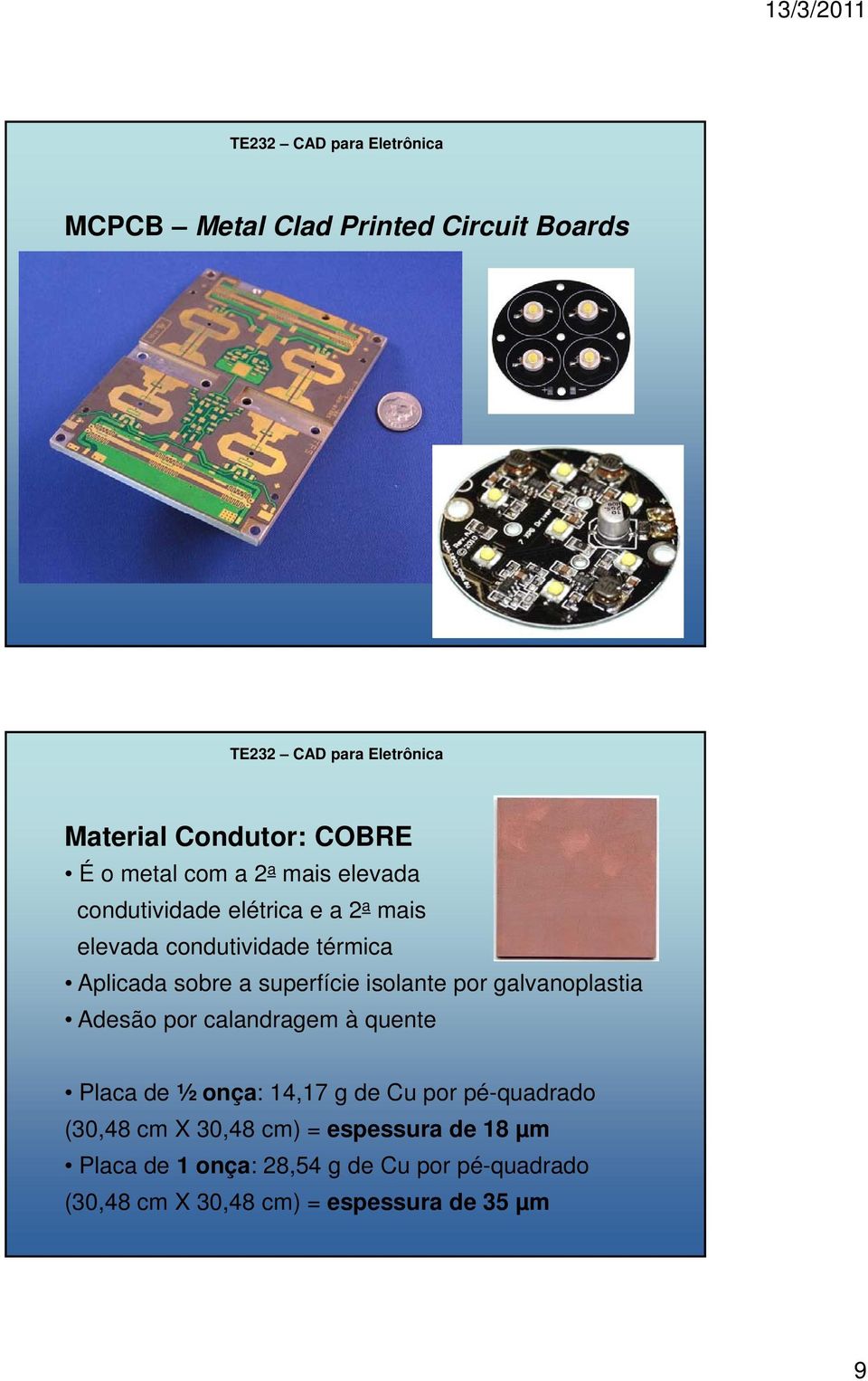 galvanoplastia Adesão por calandragem à quente Placa de½ onça: 14,17 g de Cu por pé-quadrado (30,48 cm X