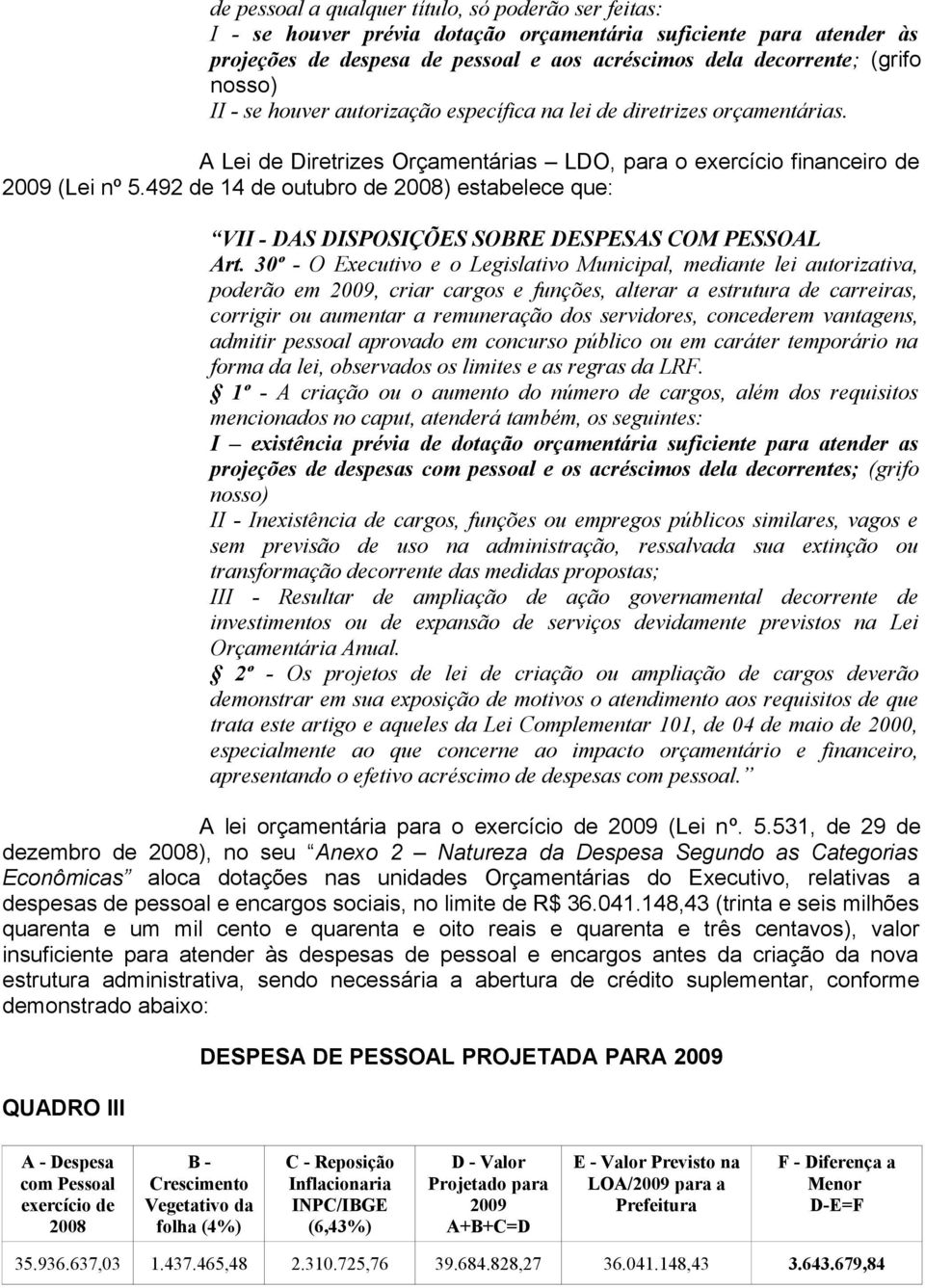 492 de 14 de outubro de 2008) estabelece que: VII - DAS DISPOSIÇÕES SOBRE DESPESAS COM PESSOAL Art.