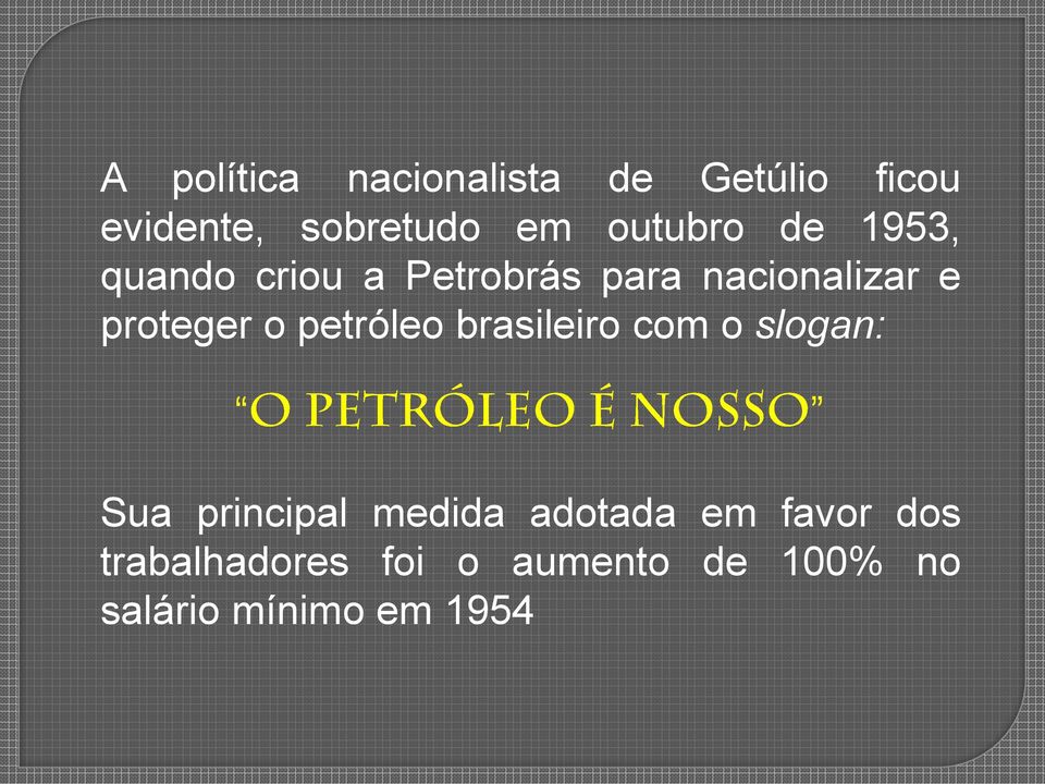 proteger o petróleo brasileiro com o slogan: Sua principal medida