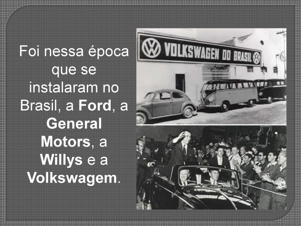Ford, a General Motors,