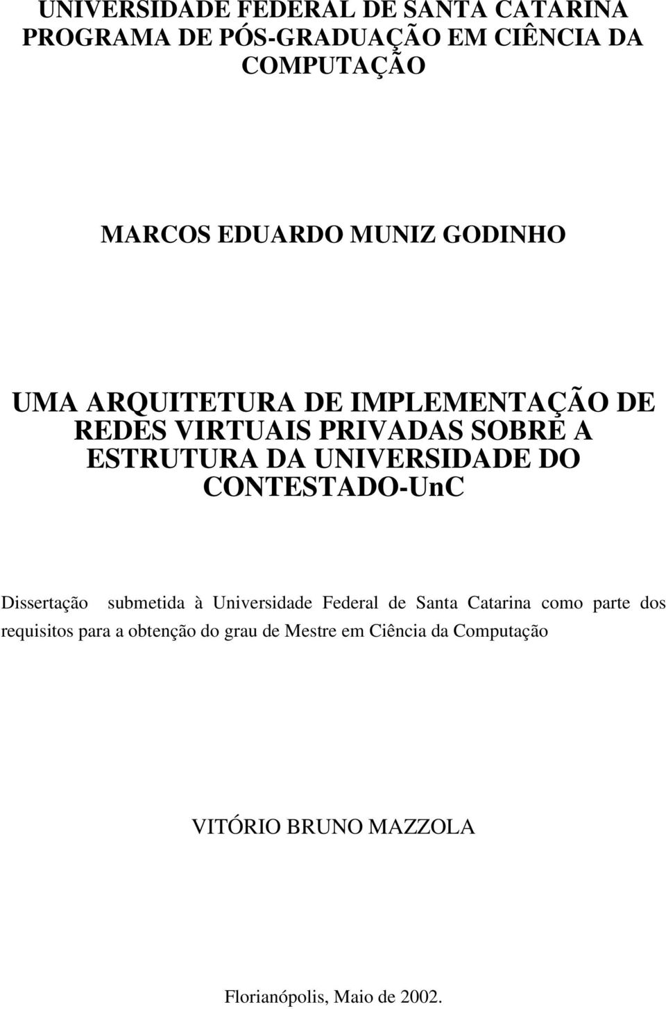 DO CONTESTADO-UnC Dissertação submetida à Universidade Federal de Santa Catarina como parte dos requisitos