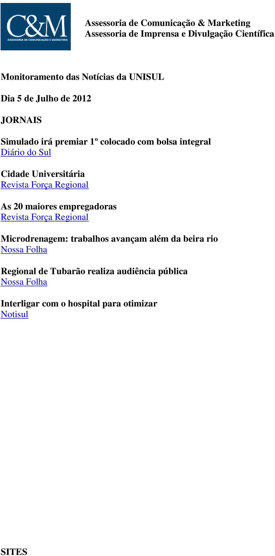 Revista Força Regional As 20 maiores empregadoras Revista Força Regional Microdrenagem: trabalhos avançam além da beira