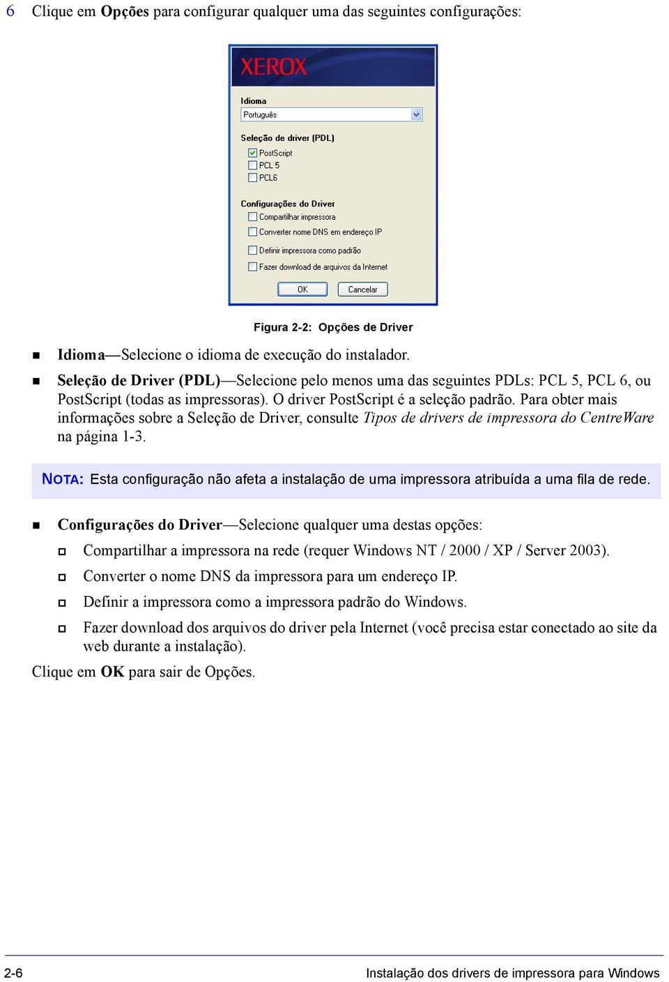 Para obter mais informações sobre a Seleção de Driver, consulte Tipos de drivers de impressora do CentreWare na página 1-3.