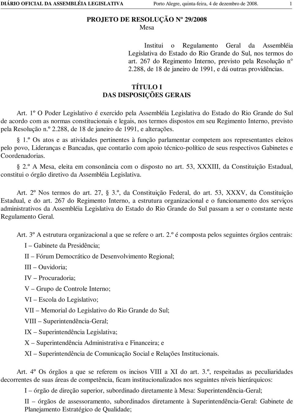 288, de 18 de janeiro de 1991, e dá outras providências. TÍTULO I DAS DISPOSIÇÕES GERAIS Art.