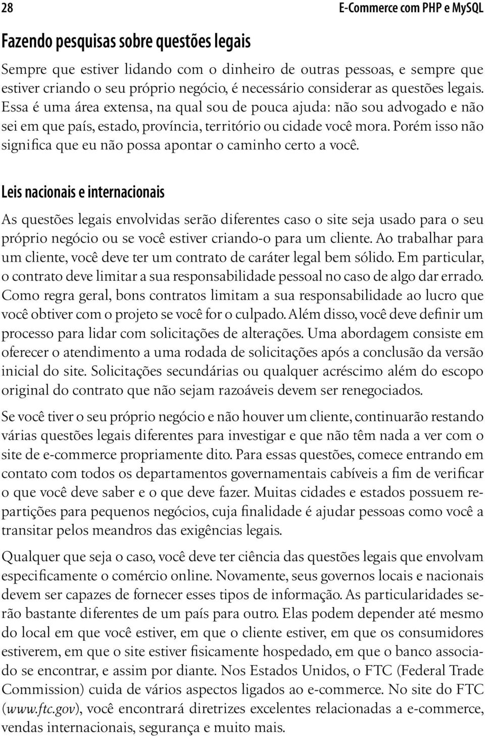 Porém isso não significa que eu não possa apontar o caminho certo a você.