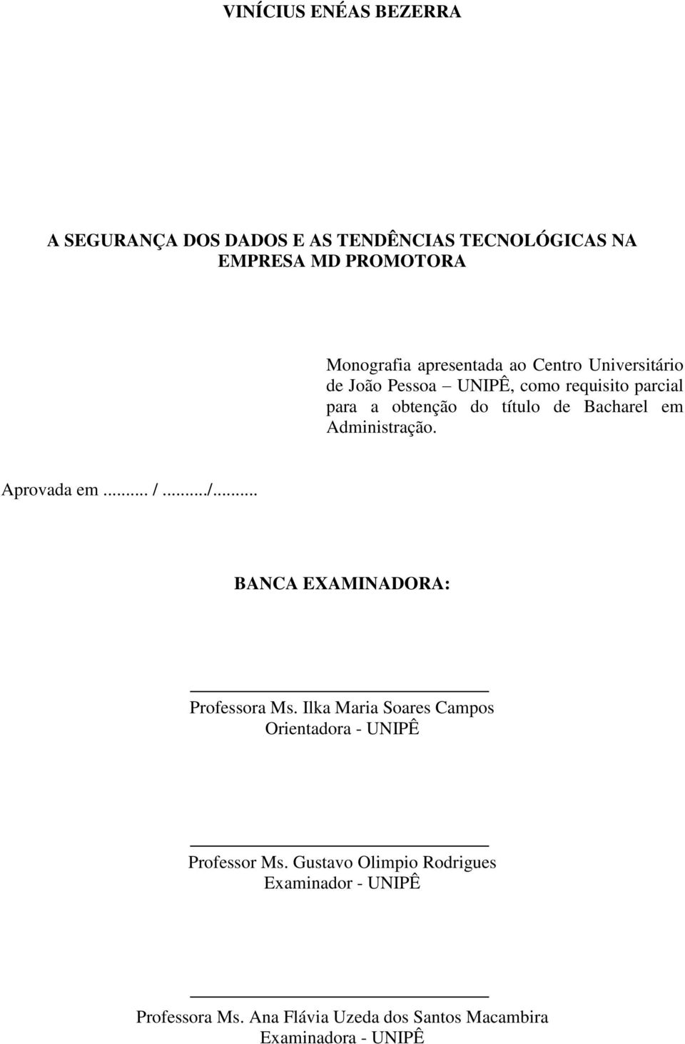 em Administração. Aprovada em... /.../... BANCA EXAMINADORA: Professora Ms.