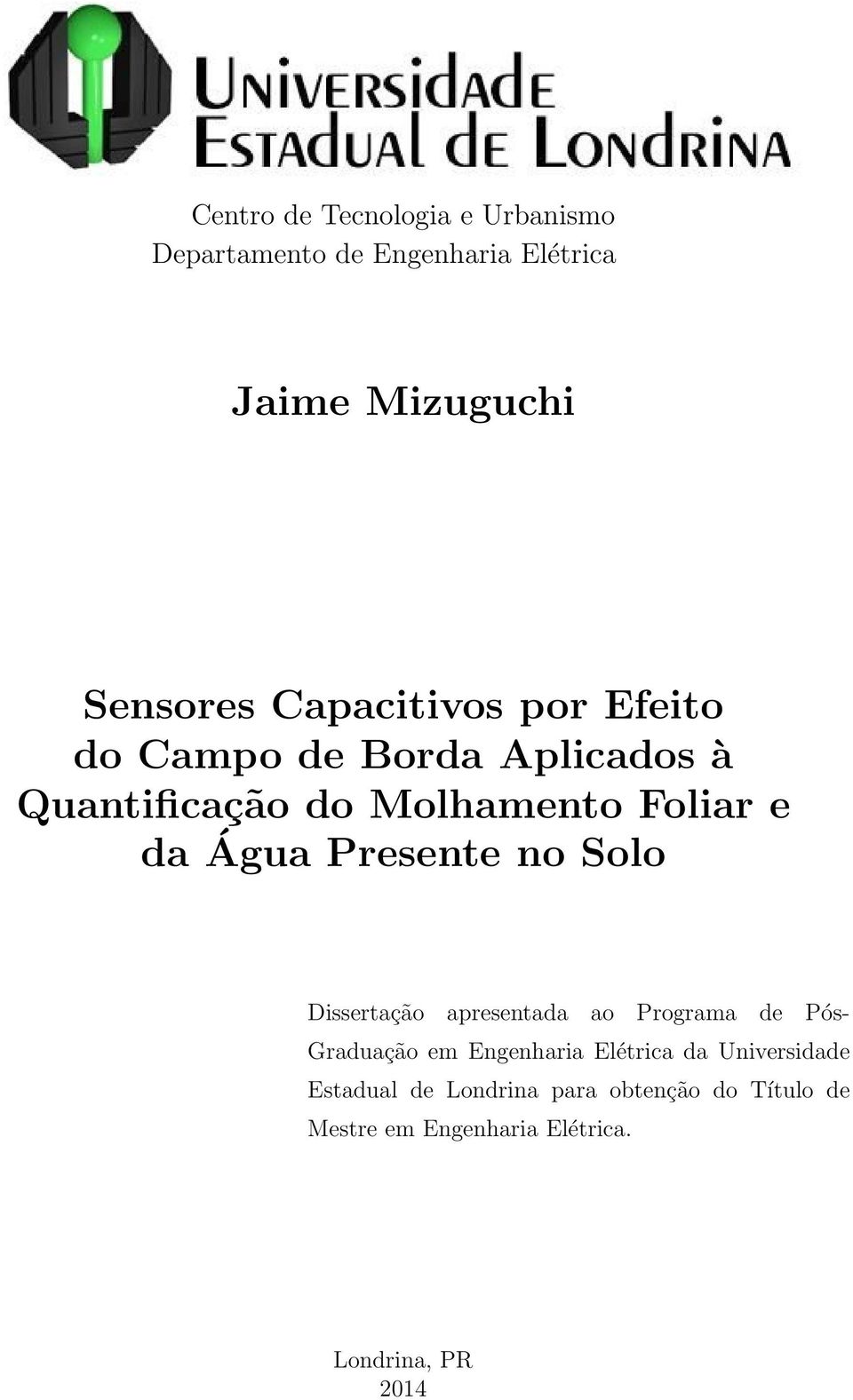 Presente no Solo Dissertação apresentada ao Programa de Pós- Graduação em Engenharia Elétrica da