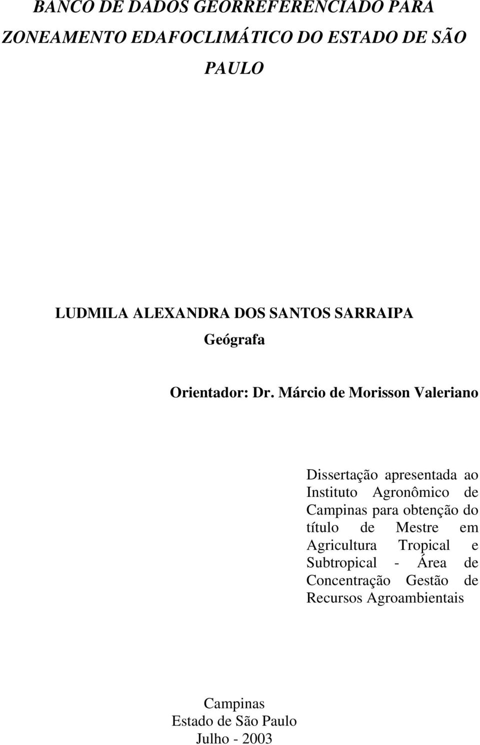 Márcio de Morisson Valeriano Dissertação apresentada ao Instituto Agronômico de Campinas para