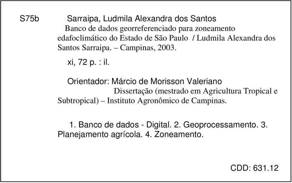 Orientador: Márcio de Morisson Valeriano Dissertação (mestrado em Agricultura Tropical e Subtropical)