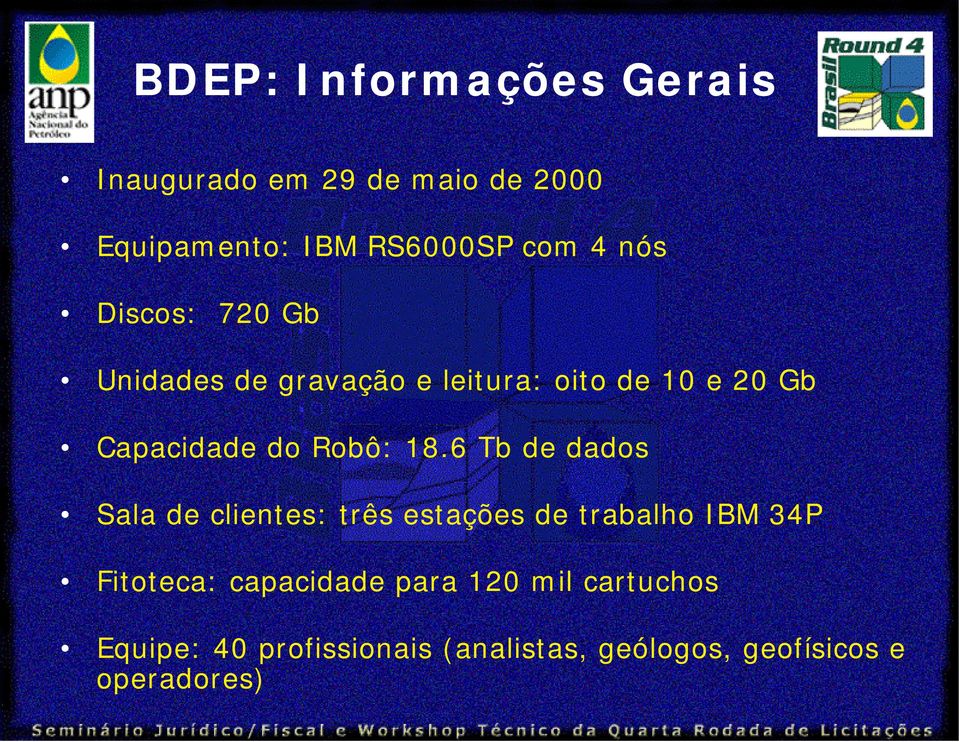 18.6 Tb de dados Sala de clientes: três estações de trabalho IBM 34P Fitoteca: capacidade