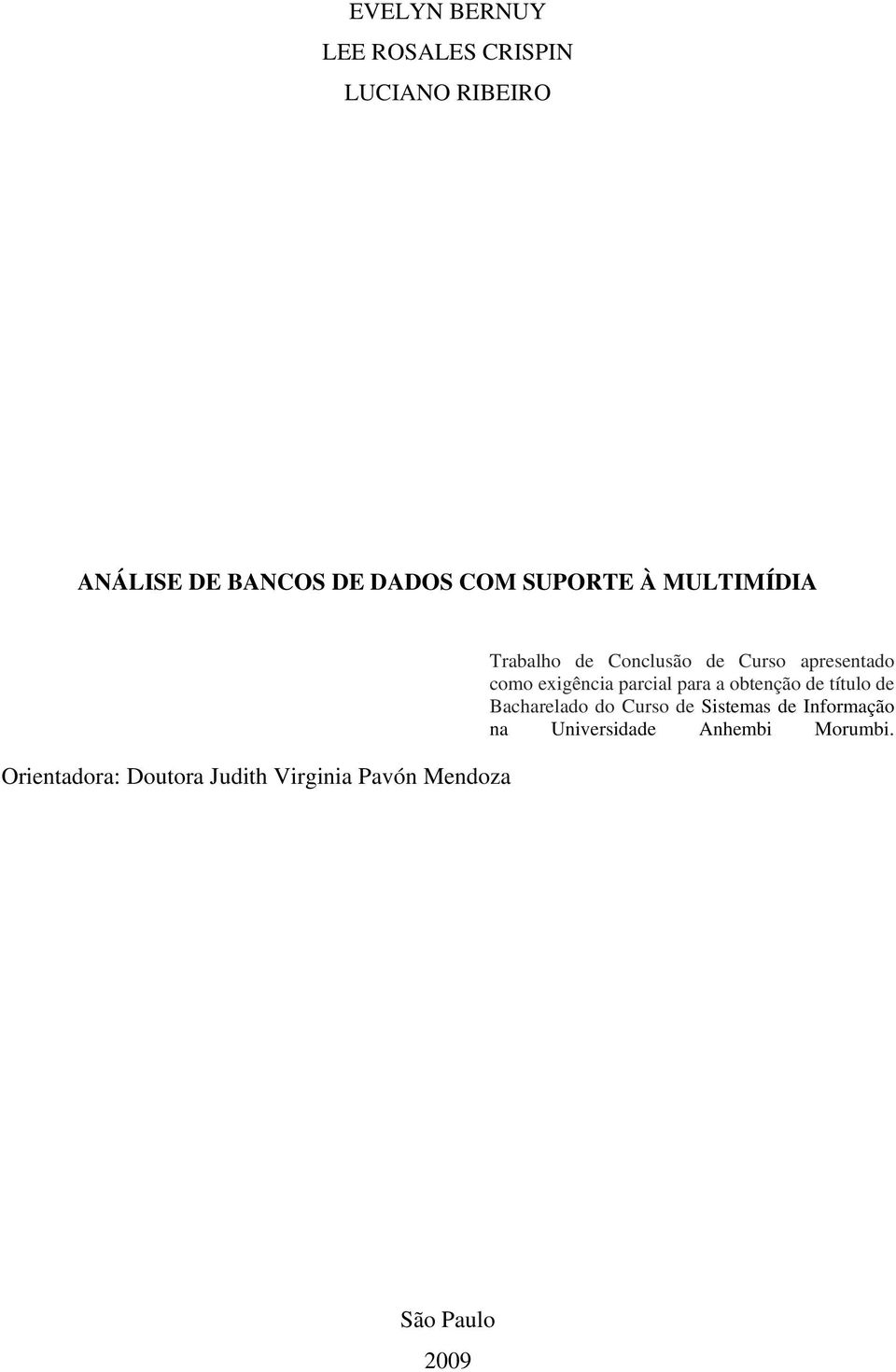 Conclusão de Curso apresentado como exigência parcial para a obtenção de título de