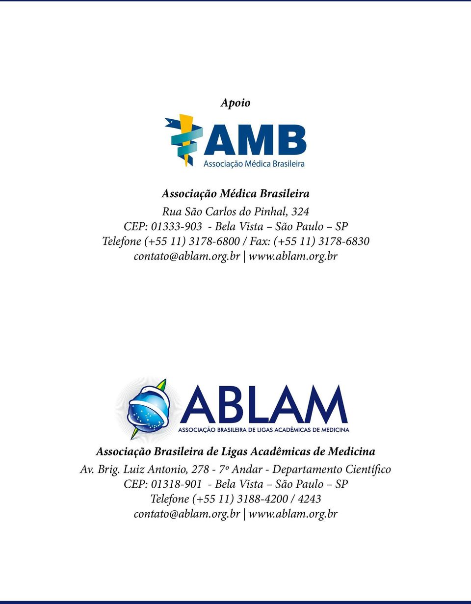 br www.ablam.org.br Associação Brasileira de Ligas Acadêmicas de Medicina Av. Brig.
