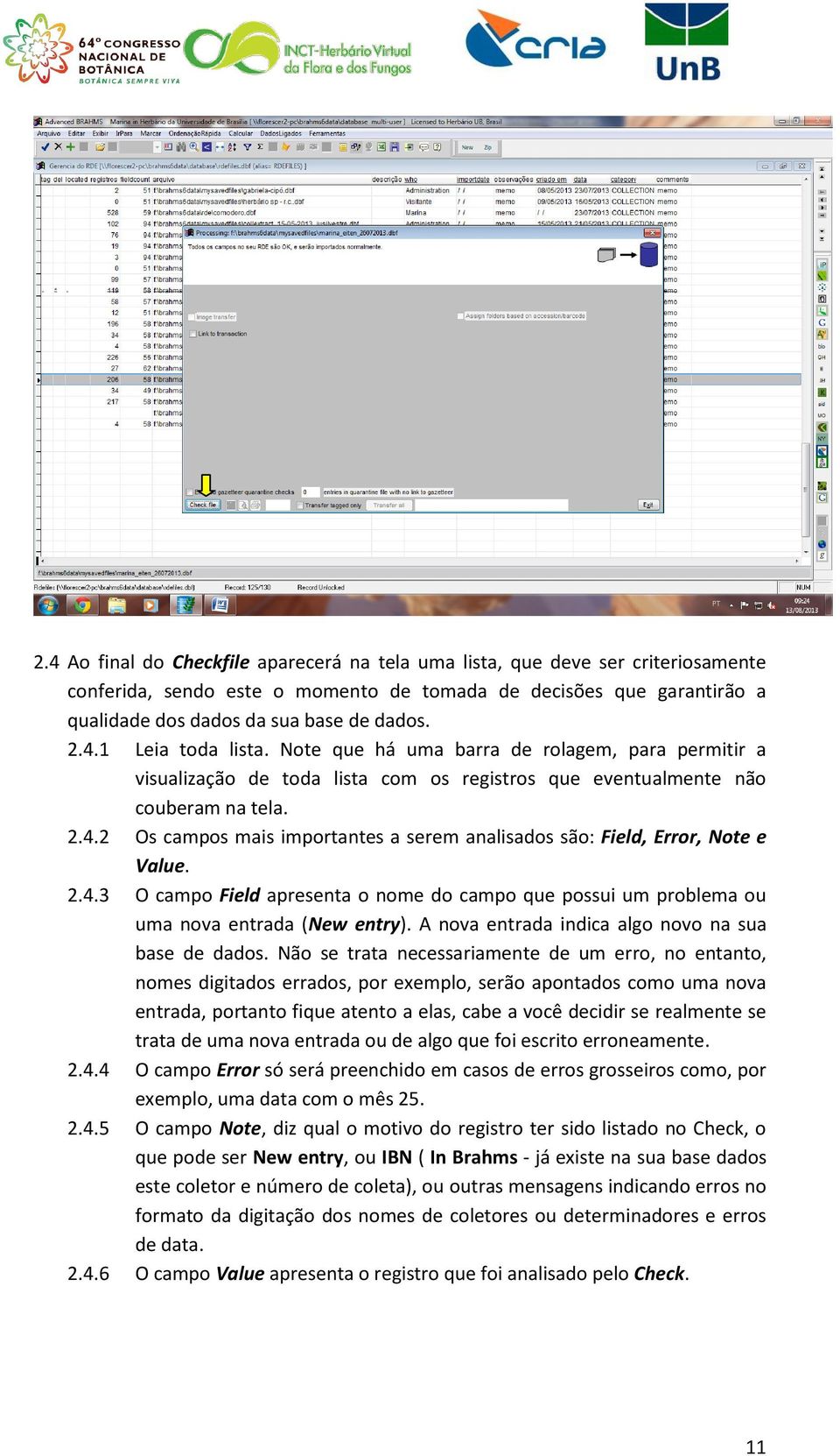 2.4.3 O campo Field apresenta o nome do campo que possui um problema ou uma nova entrada (New entry). A nova entrada indica algo novo na sua base de dados.