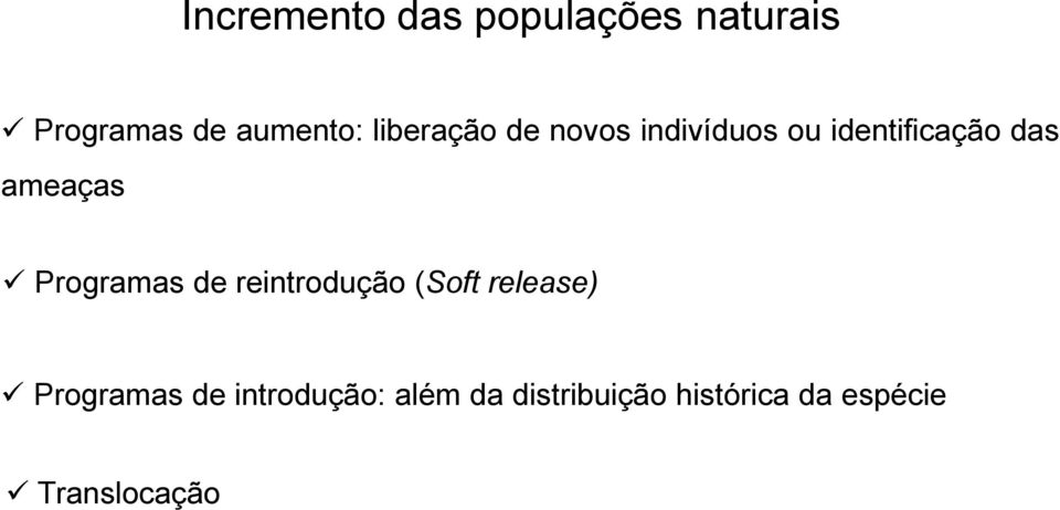 Programas de reintrodução (Soft release) Programas de