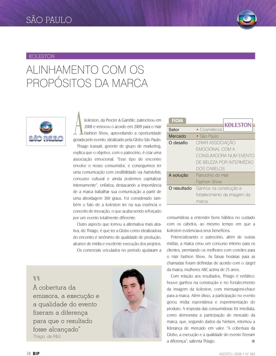 Thiago Icassati, gerente de grupo de marketing, explica que o objetivo, com o patrocínio, é criar uma associação emocional.