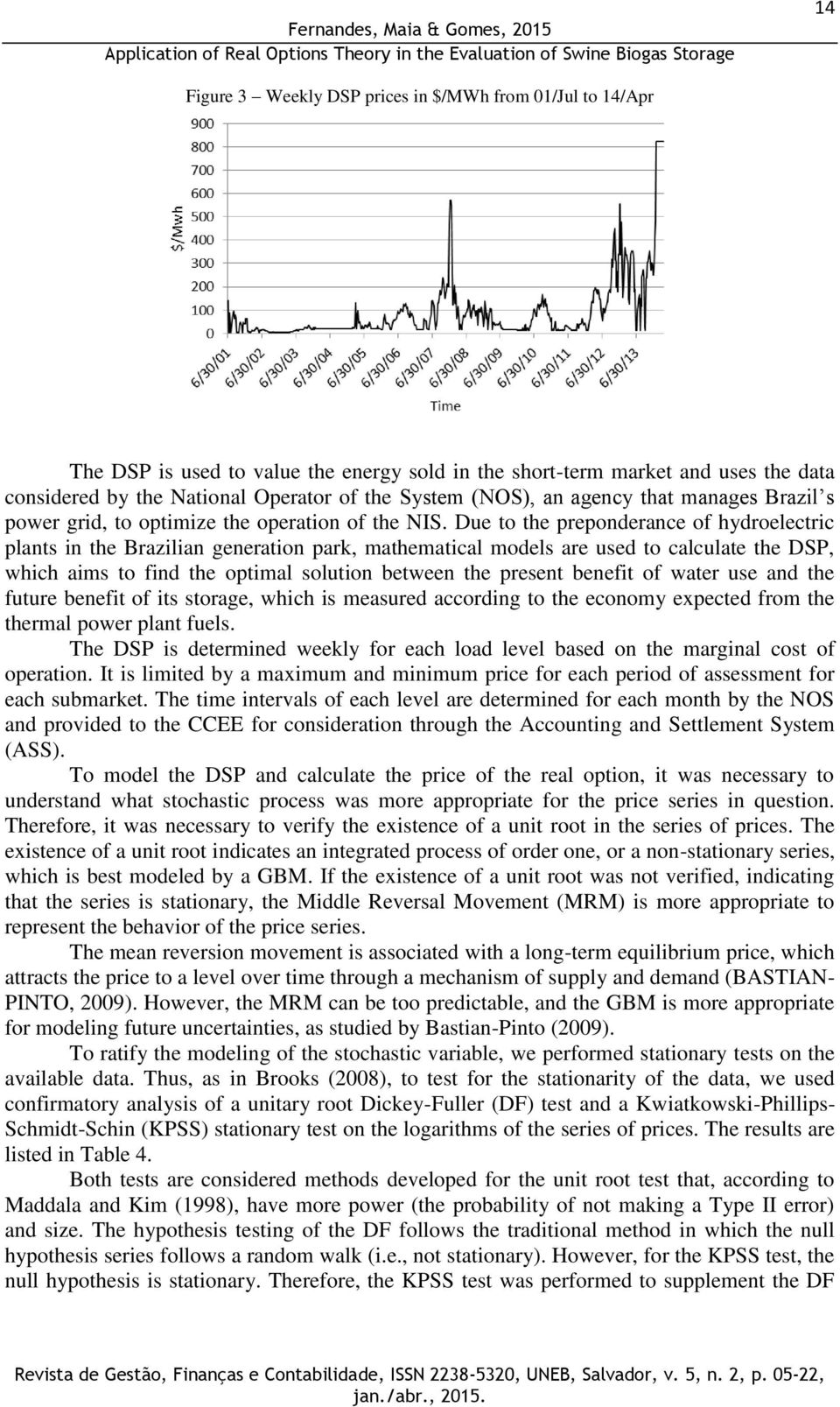 Due to the preponderance of hydroelectric plants in the Brazilian generation park, mathematical models are used to calculate the DSP, which aims to find the optimal solution between the present