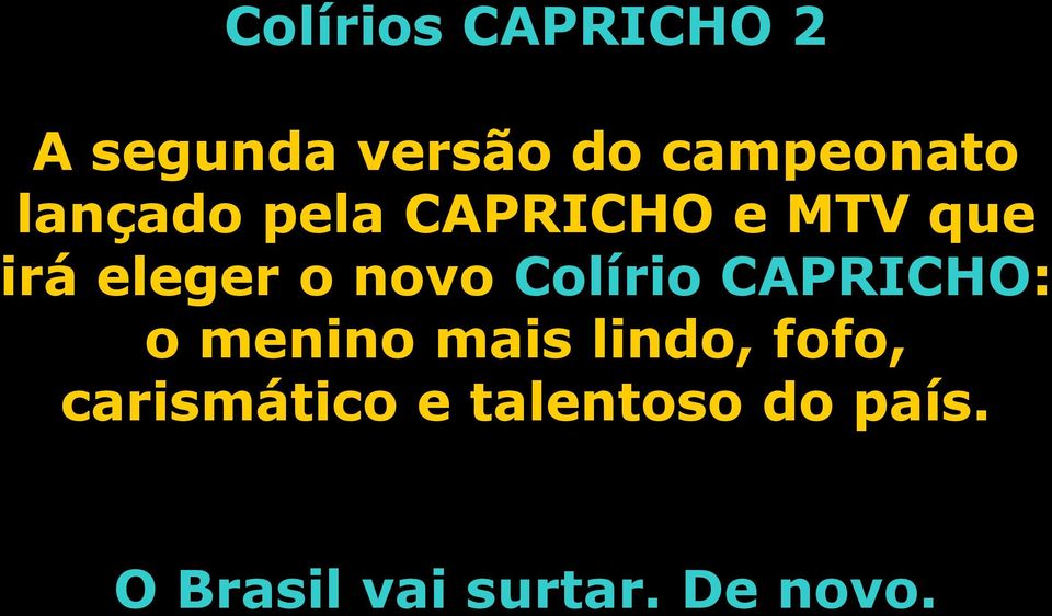 Colírio CAPRICHO: o menino mais lindo, fofo,