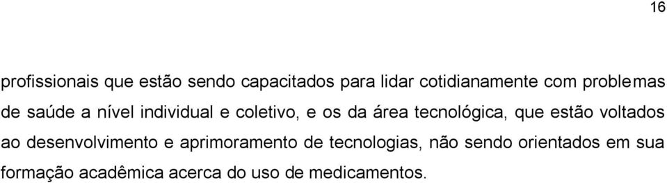 tecnológica, que estão voltados ao desenvolvimento e aprimoramento de