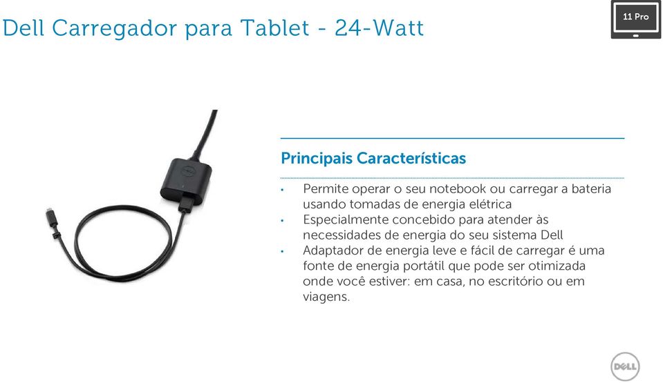 energia do seu sistema Dell Adaptador de energia leve e fácil de carregar é uma fonte de