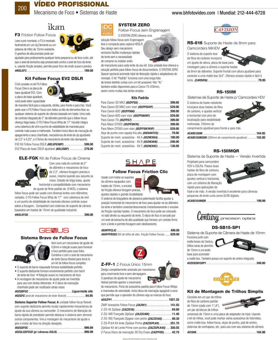 O gearbox de alta precisão pode ser ajustado para praticamente qualquer lente pequena ou de foco curto, até que o anel de borracha seja pressionado contra o anel de foco da lente e, usando fricção