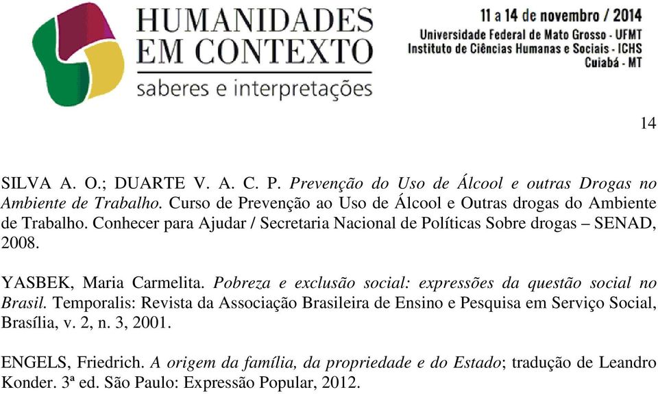 Conhecer para Ajudar / Secretaria Nacional de Políticas Sobre drogas SENAD, 2008. YASBEK, Maria Carmelita.
