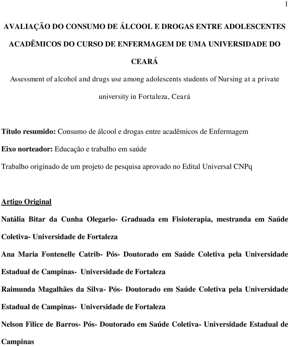 pesquisa aprovado no Edital Universal CNPq Artigo Original Natália Bitar da Cunha Olegario- Graduada em Fisioterapia, mestranda em Saúde Coletiva- Universidade de Fortaleza Ana Maria Fontenelle