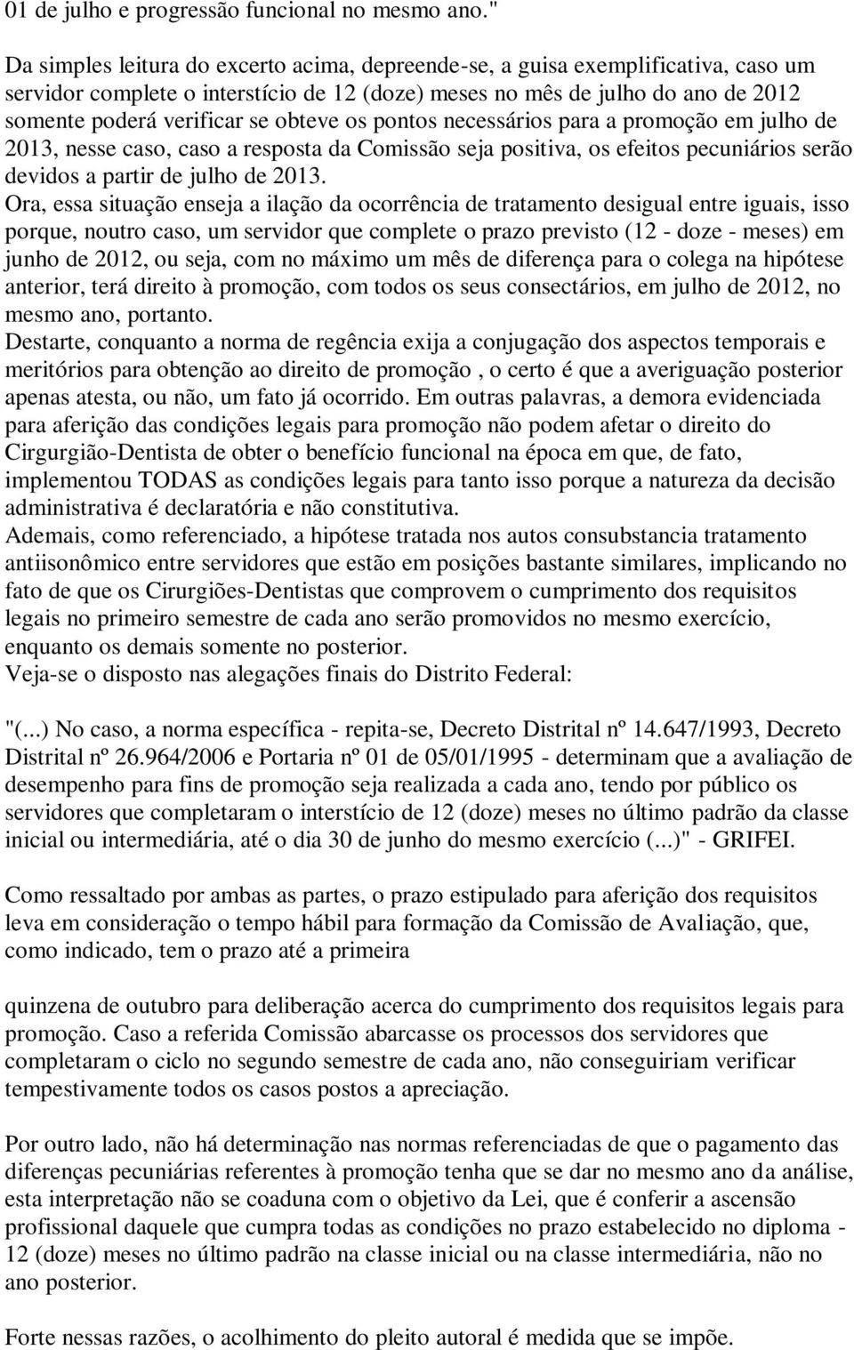 obteve os pontos necessários para a promoção em julho de 2013, nesse caso, caso a resposta da Comissão seja positiva, os efeitos pecuniários serão devidos a partir de julho de 2013.