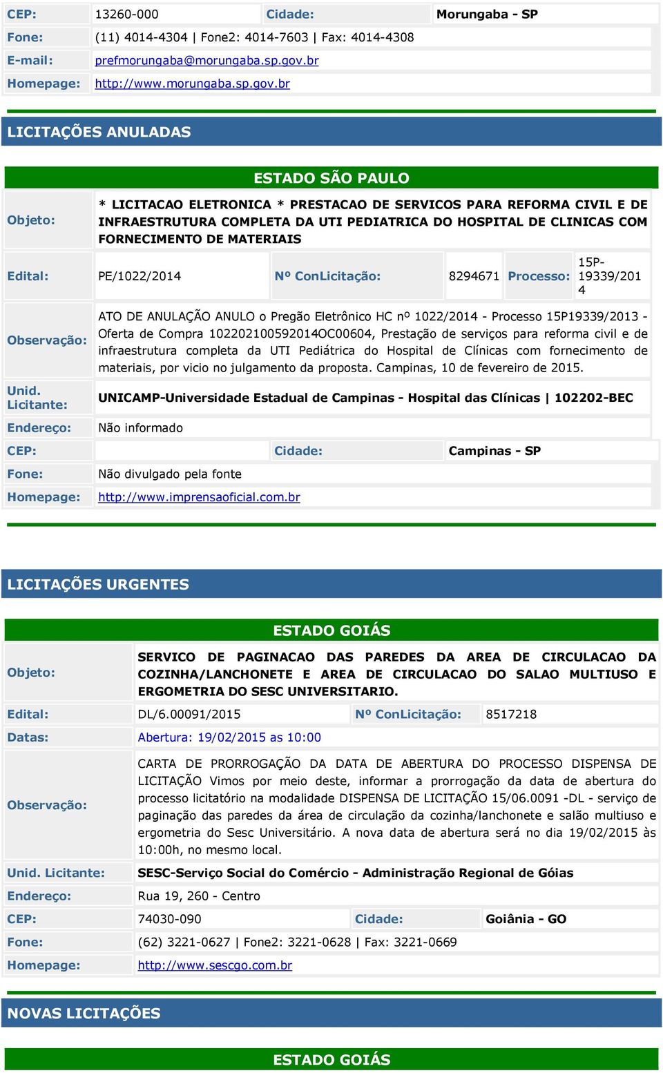 br LICITAÇÕES ANULADAS ESTADO SÃO PAULO * LICITACAO ELETRONICA * PRESTACAO DE SERVICOS PARA REFORMA CIVIL E DE INFRAESTRUTURA COMPLETA DA UTI PEDIATRICA DO HOSPITAL DE CLINICAS COM FORNECIMENTO DE