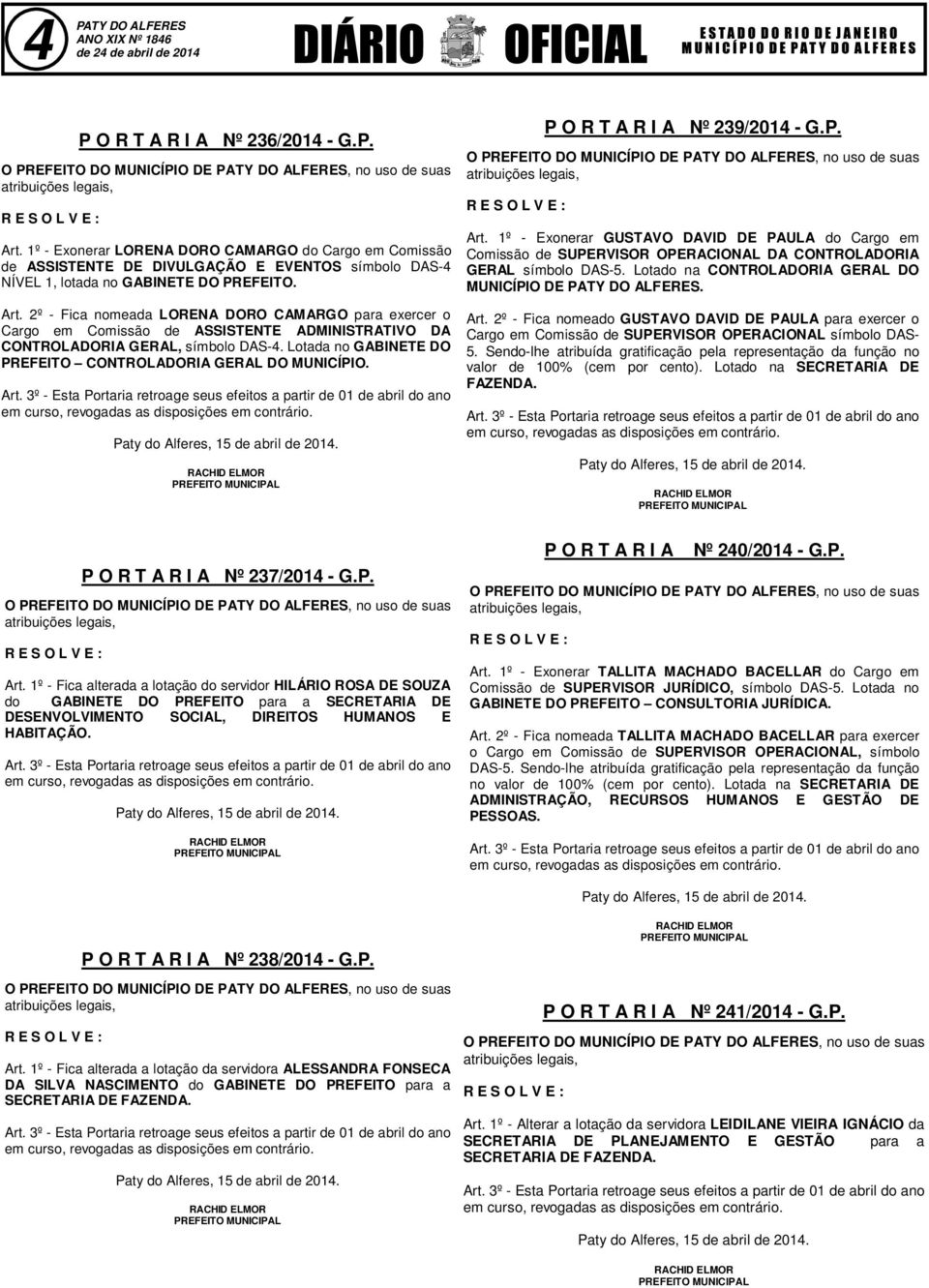 1º - Exonerar GUSTAVO DAVID DE PAULA do Cargo em Comissão de SUPERVISOR OPERACIONAL DA CONTROLADORIA GERAL símbolo DAS-5. Lotado na CONTROLADORIA GERAL DO MUNICÍPIO DE. Art.