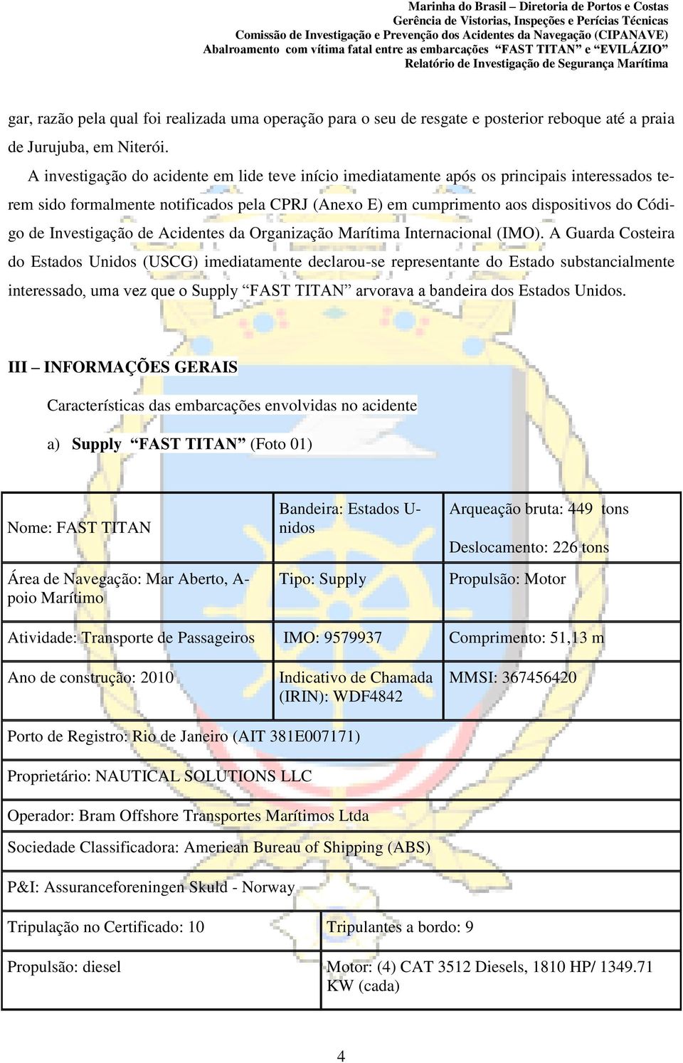 Investigação de Acidentes da Organização Marítima Internacional (IMO).