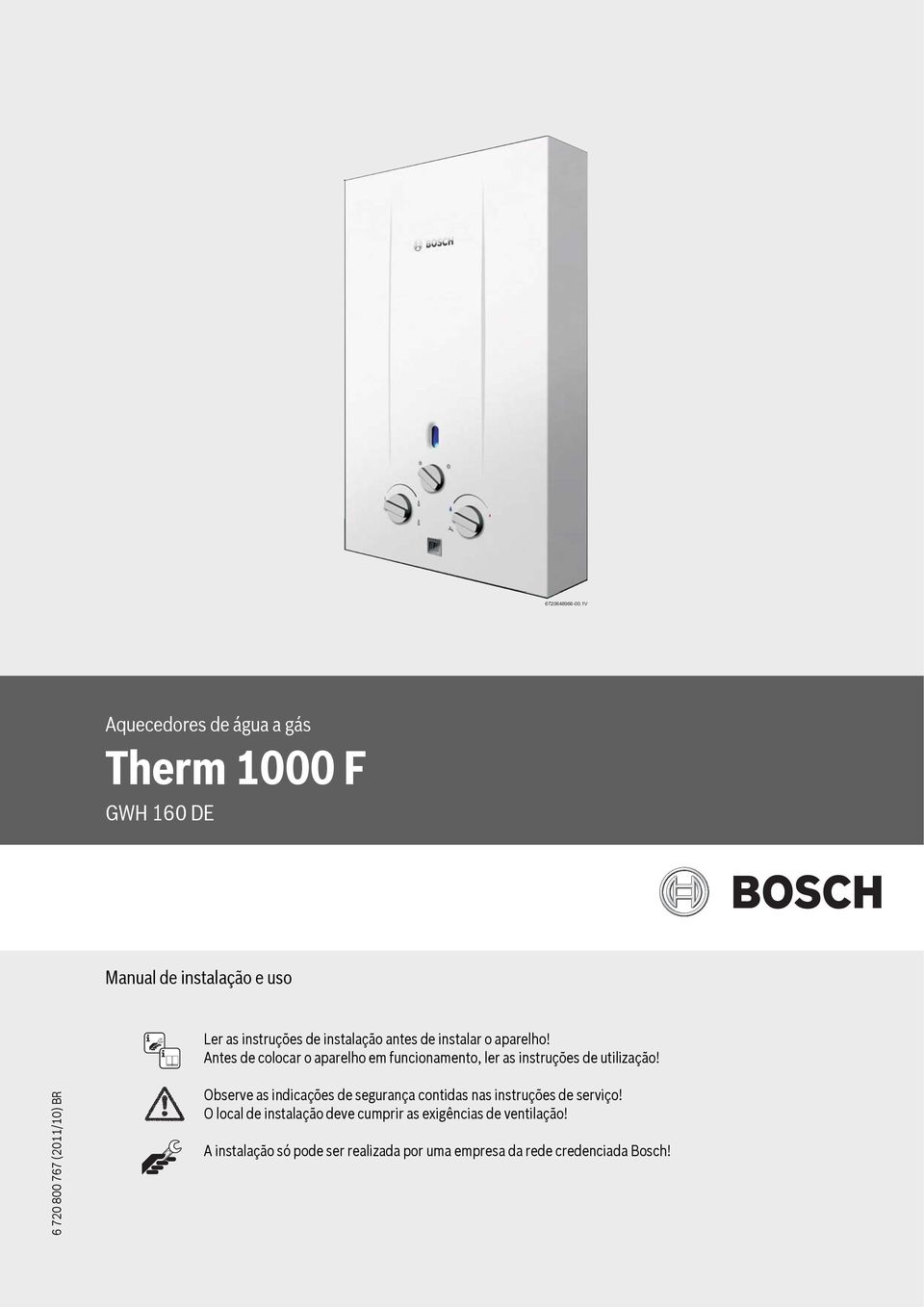 instalar o aparelho! Antes de colocar o aparelho em funcionamento, ler as instruções de utilização!