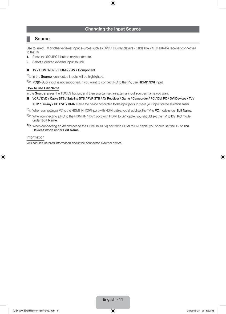 PC(D-Sub) input is not supported. If you want to connect PC to the TV, use HDMI1/DVI input.