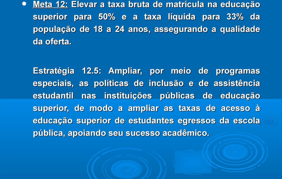 5: Ampliar, por meio de programas especiais, as políticas de inclusão e de assistência estudantil nas