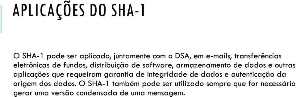 outras aplicações que requeiram garantia de integridade de dados e autenticação da origem dos