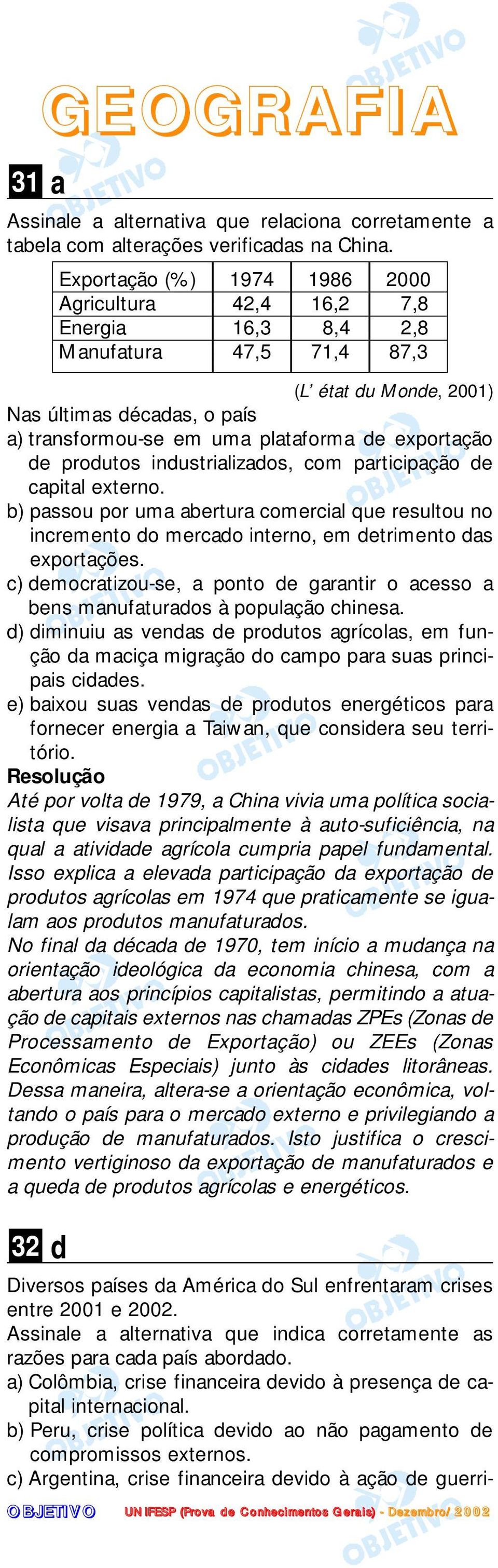 b) passou por uma abertura comercial que resultou no incremento do mercado interno, em detrimento das exportações.