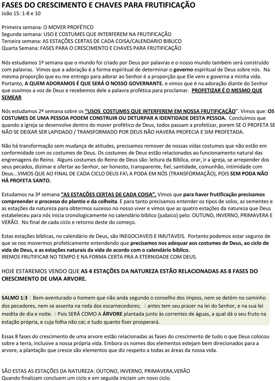 construído com palavras. Vimos que a adoração é a forma espiritual de determinar o governo espiritual de Deus sobre nós.