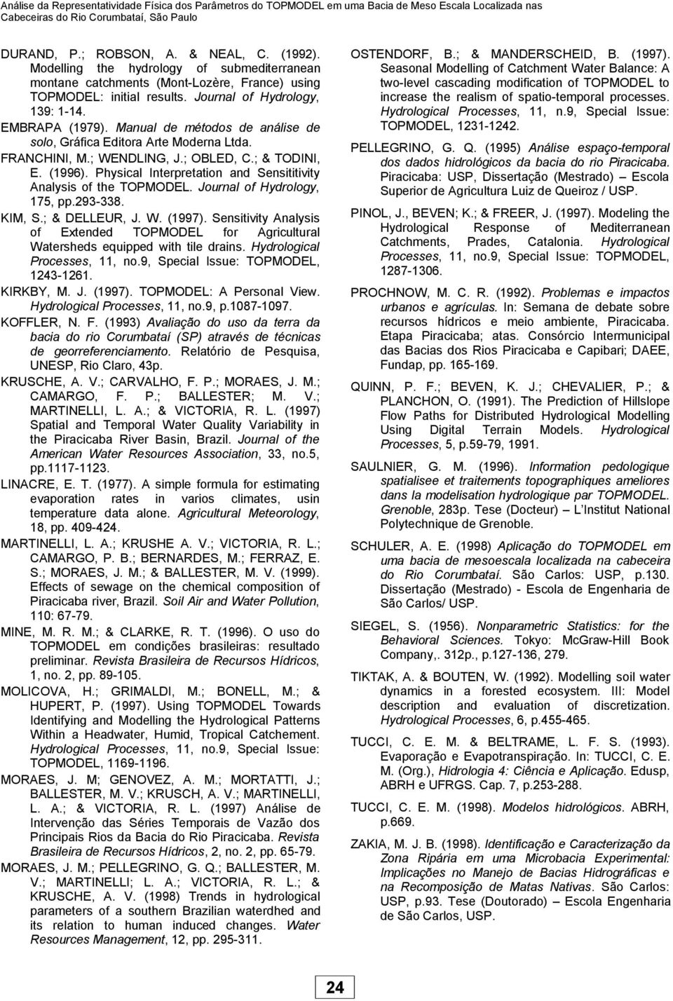 Manual de métodos de análise de solo, Gráfica Editora Arte Moderna Ltda. FRANCHINI, M.; WENDLING, J.; OBLED, C.; & TODINI, E. (1996).