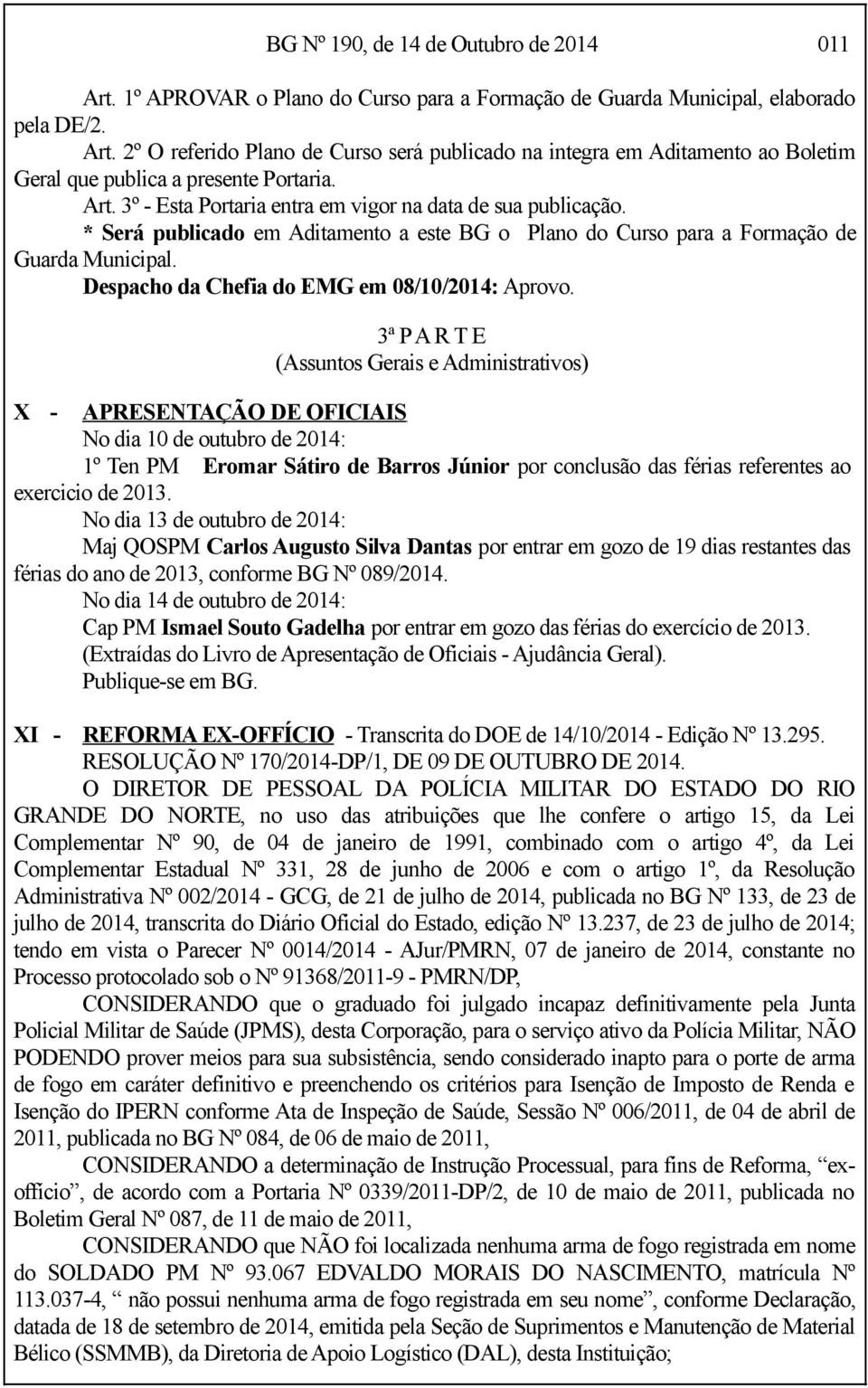 Despacho da Chefia do EMG em 08/10/2014: Aprovo.