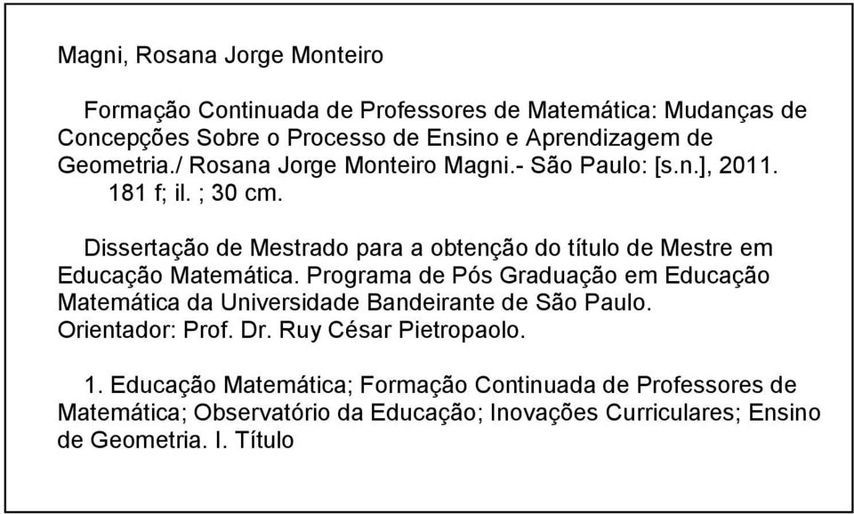 Dissertação de Mestrado para a obtenção do título de Mestre em Educação Matemática.